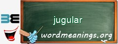 WordMeaning blackboard for jugular